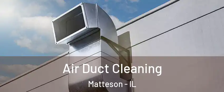  Air Duct Cleaning Matteson - IL