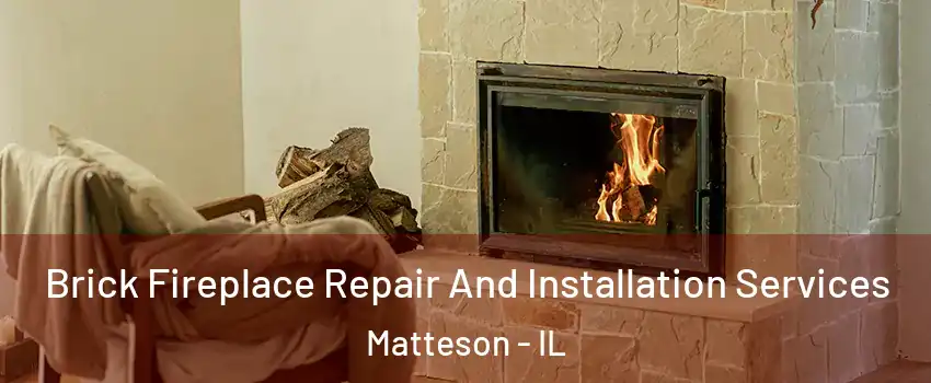  Brick Fireplace Repair And Installation Services Matteson - IL