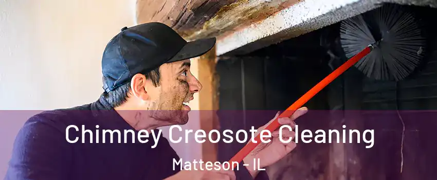  Chimney Creosote Cleaning Matteson - IL
