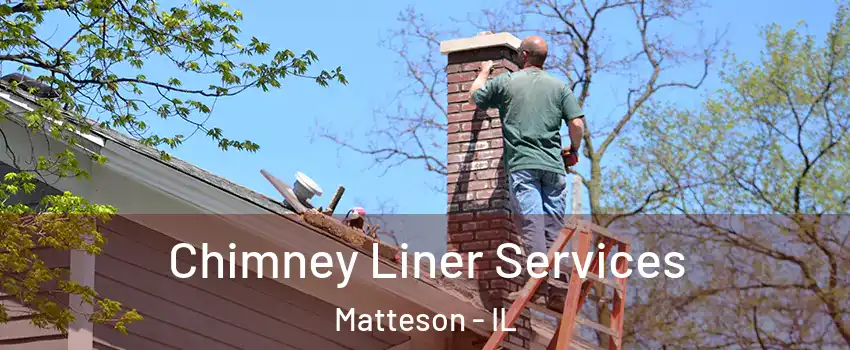  Chimney Liner Services Matteson - IL