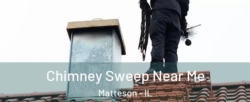  Chimney Sweep Near Me Matteson - IL