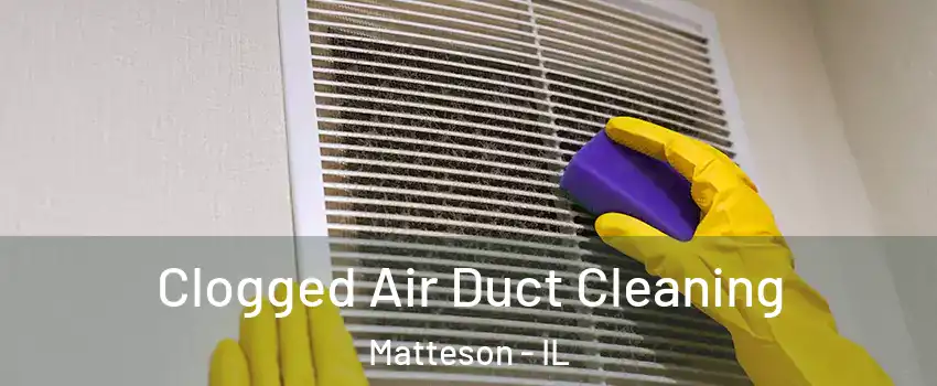  Clogged Air Duct Cleaning Matteson - IL