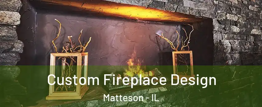  Custom Fireplace Design Matteson - IL