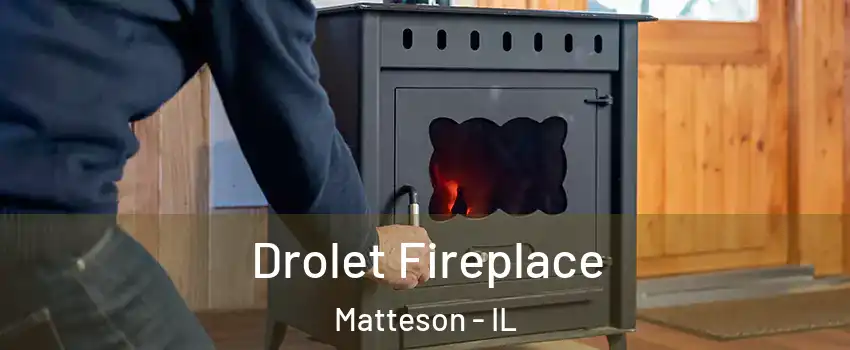  Drolet Fireplace Matteson - IL