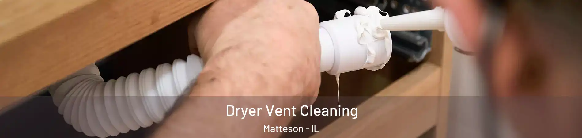  Dryer Vent Cleaning Matteson - IL