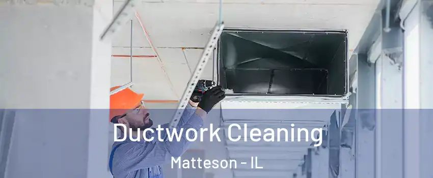  Ductwork Cleaning Matteson - IL