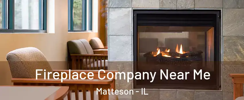  Fireplace Company Near Me Matteson - IL