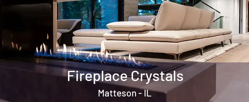  Fireplace Crystals Matteson - IL