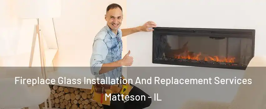 Fireplace Glass Installation And Replacement Services Matteson - IL