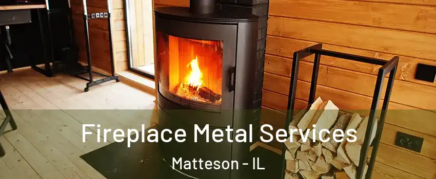  Fireplace Metal Services Matteson - IL