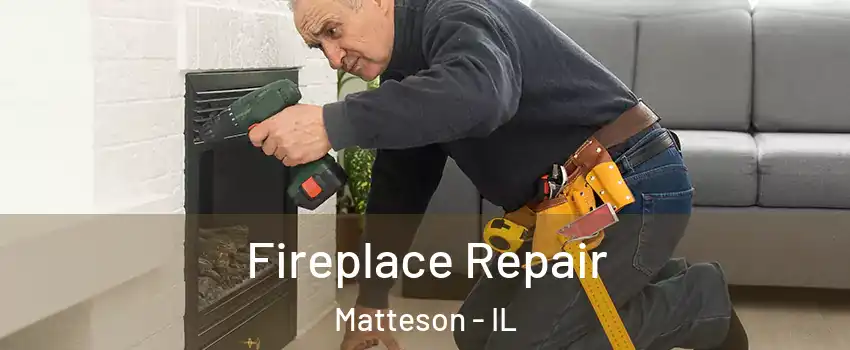  Fireplace Repair Matteson - IL