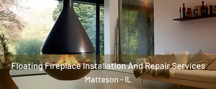  Floating Fireplace Installation And Repair Services Matteson - IL