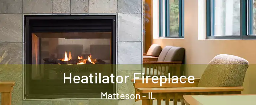  Heatilator Fireplace Matteson - IL