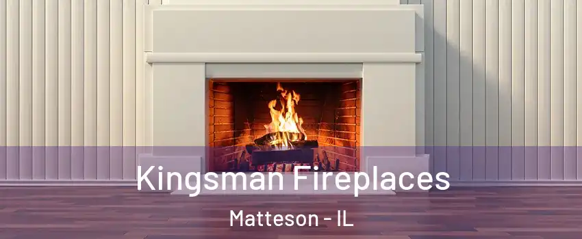  Kingsman Fireplaces Matteson - IL