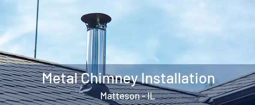  Metal Chimney Installation Matteson - IL