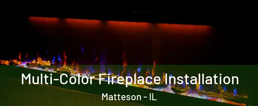  Multi-Color Fireplace Installation Matteson - IL