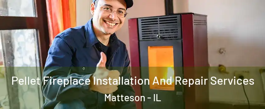  Pellet Fireplace Installation And Repair Services Matteson - IL