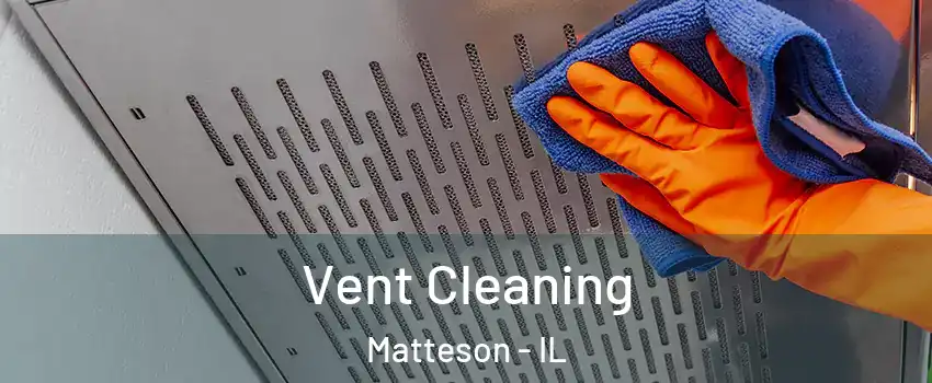  Vent Cleaning Matteson - IL