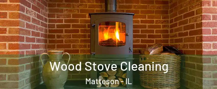  Wood Stove Cleaning Matteson - IL