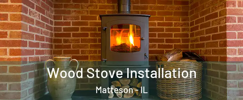  Wood Stove Installation Matteson - IL
